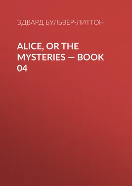 Эдвард Бульвер-Литтон Alice, or the Mysteries — Book 04