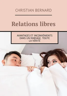 Christian Bernard Relations libres. Avantages et inconvénients Dans un mariage. Toute la vérité обложка книги