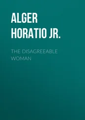 Horatio Alger - The Disagreeable Woman