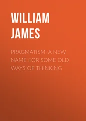 William James - Pragmatism - A New Name for Some Old Ways of Thinking