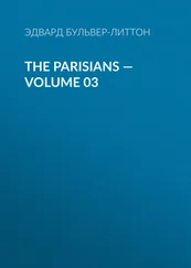 Эдвард Бульвер-Литтон - The Parisians — Volume 03