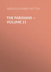 Эдвард Бульвер-Литтон - The Parisians — Volume 11