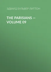 Эдвард Бульвер-Литтон - The Parisians — Volume 09