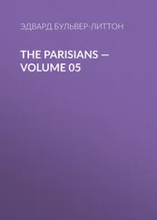 Эдвард Бульвер-Литтон - The Parisians — Volume 05