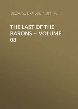 Эдвард Бульвер-Литтон The Last of the Barons — Volume 08