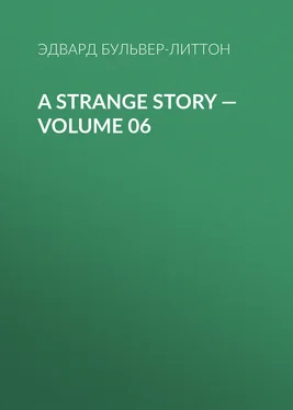 Эдвард Бульвер-Литтон A Strange Story — Volume 06