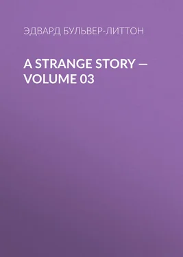 Эдвард Бульвер-Литтон A Strange Story — Volume 03