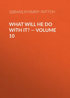 Эдвард Бульвер-Литтон What Will He Do with It? — Volume 10