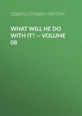 Эдвард Бульвер-Литтон What Will He Do with It? — Volume 08