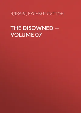 Эдвард Бульвер-Литтон The Disowned — Volume 07