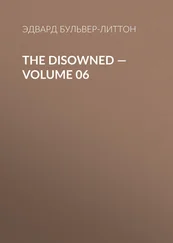 Эдвард Бульвер-Литтон - The Disowned — Volume 06