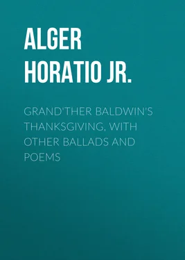 Horatio Alger Grand'ther Baldwin's Thanksgiving, with Other Ballads and Poems обложка книги