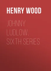 Henry Wood - Johnny Ludlow, Sixth Series