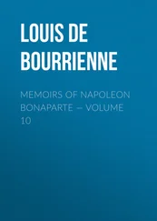 Louis Bourrienne - Memoirs of Napoleon Bonaparte — Volume 10