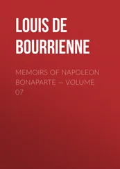Louis Bourrienne - Memoirs of Napoleon Bonaparte — Volume 07