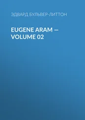 Эдвард Бульвер-Литтон - Eugene Aram — Volume 02
