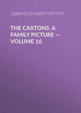 Эдвард Бульвер-Литтон The Caxtons: A Family Picture — Volume 16