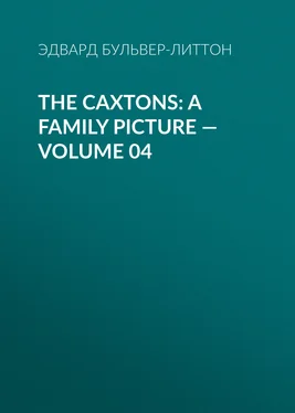 Эдвард Бульвер-Литтон The Caxtons: A Family Picture — Volume 04
