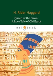 Генри Райдер Хаггард - Queen of the Dawn - A Love Tale of Old Egypt