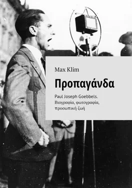 Max Klim Προπαγάνδα. Paul Joseph Goebbels. Βιογραφία, φωτογραφία, προσωπική ζωή