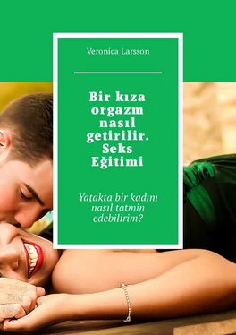 Veronica Larsson Bir kıza orgazm nasıl getirilir. Seks Eğitimi. Yatakta bir kadını nasıl tatmin edebilirim? обложка книги