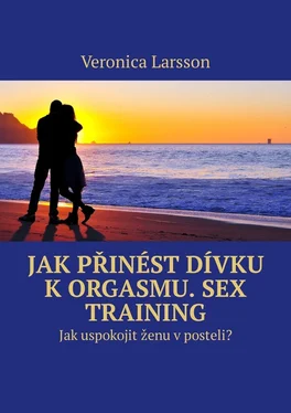 Veronica Larsson Jak přinést dívku k orgasmu. Sex Training. Jak uspokojit ženu v posteli? обложка книги