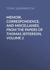 Томас Джефферсон - Memoir, Correspondence, And Miscellanies, From The Papers Of Thomas Jefferson, Volume 2
