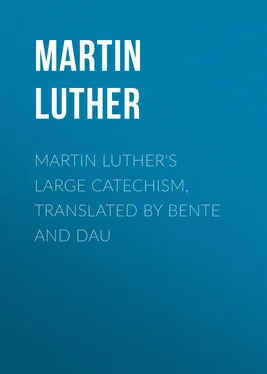 Martin Luther Martin Luther's Large Catechism, translated by Bente and Dau
