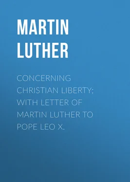 Martin Luther Concerning Christian Liberty; with Letter of Martin Luther to Pope Leo X.