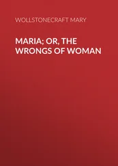 Mary Wollstonecraft - Maria; Or, The Wrongs of Woman