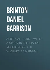 Daniel Brinton - American Hero-Myths - A Study in the Native Religions of the Western Continent