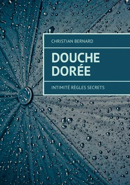 Christian Bernard Douche dorée. Intimité Règles Secrets обложка книги
