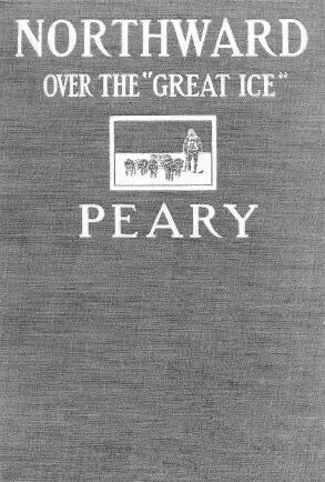 Обложка книги Роберта Пири По большому льду к Северу 1898 год А вот еще одно - фото 2