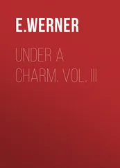 E. Werner - Under a Charm. Vol. III