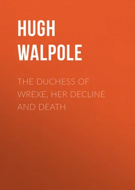 Hugh Walpole The Duchess of Wrexe, Her Decline and Death обложка книги