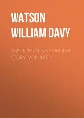 William Watson - Trevethlan - A Cornish Story. Volume 1