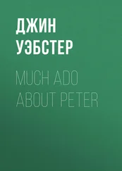 Джин Уэбстер - Much Ado About Peter