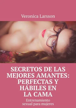 Veronica Larsson Secretos de las mejores amantes: perfectas y hábiles en la cama. Entrenamiento sexual para mujeres обложка книги