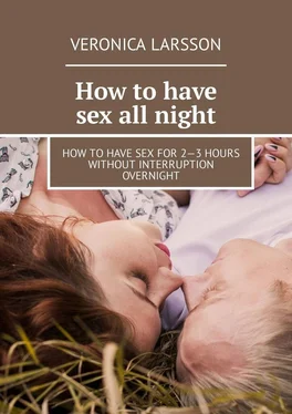 Veronica Larsson How to have sex all night. How to have sex for 2—3 hours without interruption overnight обложка книги