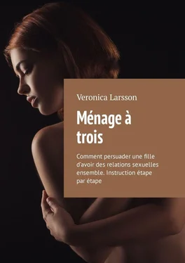 Veronica Larsson Ménage à trois. Comment persuader une fille d’avoir des relations sexuelles ensemble. Instruction étape par étape обложка книги