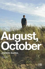 Andrés Barba - August, October