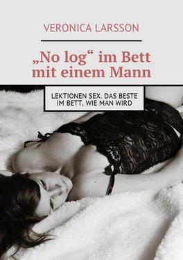 Veronica Larsson „No log“ im Bett mit einem Mann. Lektionen Sex. Das Beste im Bett, wie man wird обложка книги