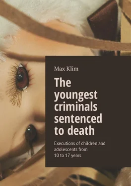 Max Klim The youngest criminals sentenced to death. Executions of children and adolescents from 10 to 17 years