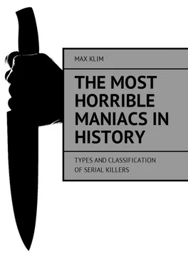 Max Klim The most horrible maniacs in history. Types and classification of serial killers