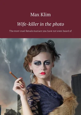 Max Klim Wife-killer in the photo. The most cruel female maniacs you have not even heard of