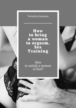 Veronica Larsson How to bring a woman to orgasm. Sex Training. How to satisfy a woman in bed? обложка книги