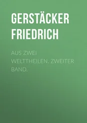 Friedrich Gerstäcker - Aus zwei Welttheilen. Zweiter Band.