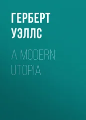 Герберт Уэллс - A Modern Utopia