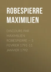 Maximilien Robespierre - Discours par Maximilien Robespierre — 5 Fevrier 1791-11 Janvier 1792