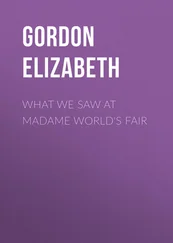 Elizabeth Gordon - What We Saw At Madame World's Fair